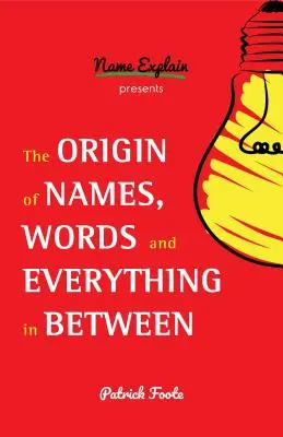 Der Ursprung von Namen, Wörtern und allem, was dazwischen liegt: (Namensbedeutungen, Wissenswertes, Wortursprünge, Etymologie) - The Origin of Names, Words and Everything in Between: (Name Meanings, Fun Facts, Word Origins, Etymology)