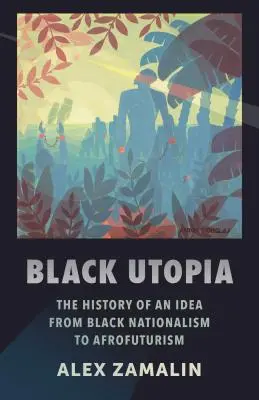 Schwarze Utopie: Die Geschichte einer Idee vom schwarzen Nationalismus bis zum Afrofuturismus - Black Utopia: The History of an Idea from Black Nationalism to Afrofuturism