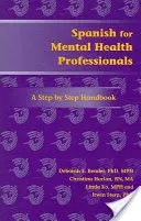 Spanisch für Fachkräfte der psychischen Gesundheit: Ein Schritt-für-Schritt-Handbuch [Mit CDROM] - Spanish for Mental Health Professionals: A Step by Step Handbook [With CDROM]