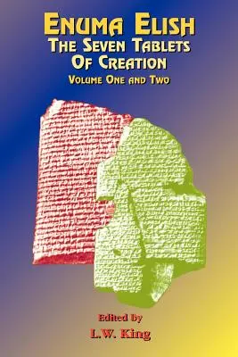 Enuma Elish: Die sieben Tafeln der Schöpfung: Die babylonischen und assyrischen Legenden über die Erschaffung der Welt und der Menschheit. - Enuma Elish: The Seven Tablets of Creation: The Babylonian and Assyrian Legends Concerning the Creation of the World and of Mankind.