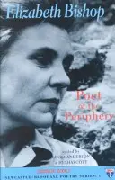 Elizabeth Bishop: Dichterin der Peripherie - Elizabeth Bishop: Poet of the Periphery