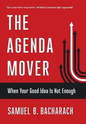 Der Agenda-Mover: Wenn Ihre gute Idee nicht ausreicht - The Agenda Mover: When Your Good Idea Is Not Enough