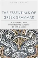 Die Grundlagen der griechischen Grammatik: Ein Nachschlagewerk für fortgeschrittene Studenten des attischen Griechisch - The Essentials of Greek Grammer: A Reference for Intermediate Students of Attic Greek