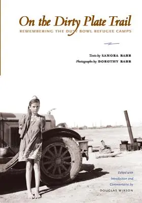 Auf dem Pfad der schmutzigen Teller: Erinnerungen an die Dust-Bowl-Flüchtlingslager - On the Dirty Plate Trail: Remembering the Dust Bowl Refugee Camps