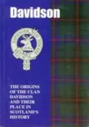 Davidsons - Die Ursprünge des Clans Davidson und ihr Platz in der Geschichte - Davidsons - The Origins of the Clan Davidson and Their Place in History