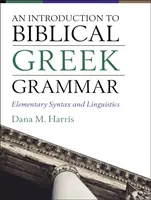 Eine Einführung in die biblisch-griechische Grammatik: Elementare Syntax und Linguistik - An Introduction to Biblical Greek Grammar: Elementary Syntax and Linguistics