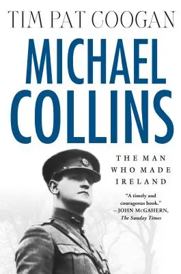 Michael Collins: Der Mann, der Irland geschaffen hat: Der Mann, der Irland geschaffen hat - Michael Collins: The Man Who Made Ireland: The Man Who Made Ireland