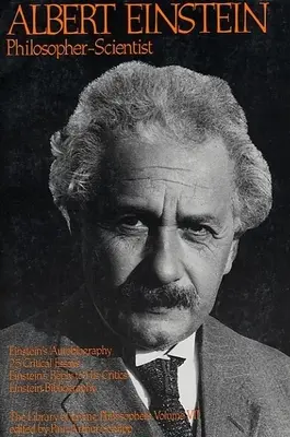 Albert Einstein, Philosoph und Naturwissenschaftler: Die Bibliothek der lebenden Philosophen Band VII - Albert Einstein, Philosopher-Scientist: The Library of Living Philosophers Volume VII