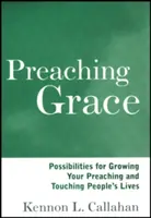 Gnade predigen: Möglichkeiten, wie Ihre Predigt wachsen und das Leben der Menschen berühren kann - Preaching Grace: Possibilities for Growing Your Preaching and Touching People's Lives