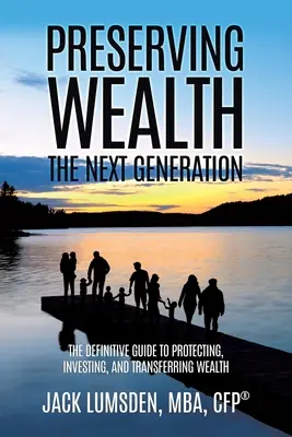 Reichtum bewahren: Die nächste Generation (Lumsden Mba Cfp(r)) - Preserving Wealth: The Next Generation (Lumsden Mba Cfp(r))