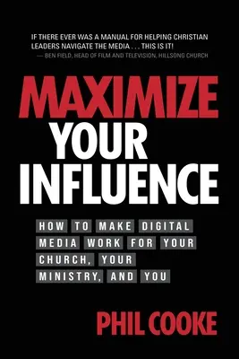 Maximieren Sie Ihren Einfluss: Wie Sie die digitalen Medien für Ihre Kirche, Ihren Dienst und sich selbst nutzen können - Maximize Your Influence: How to Make Digital Media Work for Your Church, Your Ministry, and You