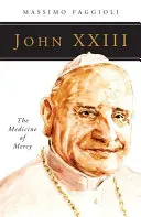 Johannes XXIII: Die Medizin der Barmherzigkeit - John XXIII: The Medicine of Mercy