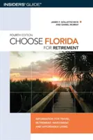 Wählen Sie Florida für Ihren Ruhestand: Informationen für Reisen, Ruhestand, Investitionen und erschwingliches Leben, vierte Auflage - Choose Florida for Retirement: Information For Travel, Retirement, Investment, And Affordable Living, Fourth Edition