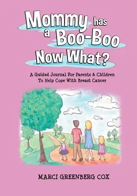 Mama hat ein Wehwehchen - was nun? Ein Tagebuch für Eltern und Kinder zur Bewältigung von Brustkrebs - Mommy Has a Boo-Boo Now What?: A Guided Journal For Parents & Children To Help Cope With Breast Cancer