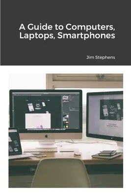 Ein Leitfaden für Computer, Laptops, Smartphones - A Guide to Computers, Laptops, Smartphones