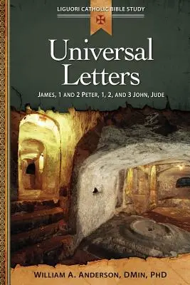 Universelle Briefe: Jakobus, 1 und 2 Petrus, 1, 2, und 3 Johannes, Judas - Universal Letters: James, 1 and 2 Peter, 1, 2, and 3 John, Jude