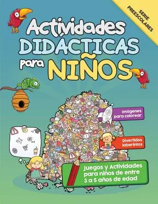 Didaktische Aktivitäten für Kinder: Juegos y Actividades para nios de entre 3 a 5 aos de edad - Actividades Didcticas para Nios: Juegos y Actividades para nios de entre 3 a 5 aos de edad