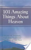 101 Erstaunliche Dinge über den Himmel: Entdecken Sie die überraschende Wahrheit über den Himmel und wie Sie dorthin gelangen können - 101 Amazing Things About Heaven: Discover the Surprising Truth About Heaven and How You Can Get There