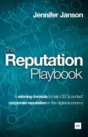 Das Reputation Playbook: Eine Erfolgsformel für Führungskräfte zum Schutz der Unternehmensreputation in der digitalen Wirtschaft - The Reputation Playbook: A Winning Formula to Help Ceos Protect Corporate Reputation in the Digital Economy