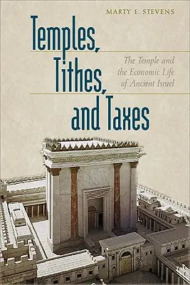 Tempel, Zehnten und Steuern: Der Tempel und das Wirtschaftsleben des antiken Israel - Temples, Tithes, and Taxes: The Temple and the Economic Life of Ancient Israel