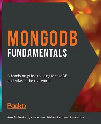 MongoDB-Grundlagen: Ein praktischer Leitfaden zur Verwendung von MongoDB und Atlas in der realen Welt - MongoDB Fundamentals: A hands-on guide to using MongoDB and Atlas in the real world