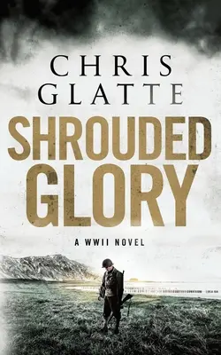 Verhüllter Ruhm: Ein WWII-Roman - Shrouded Glory: A WWII Novel