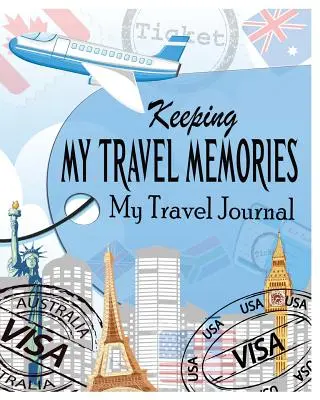 Meine Reiseerinnerungen aufbewahren: Mein Reisejournal - Keeping My Travel Memories: My Travel Journal