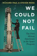 Wir durften nicht scheitern: Die ersten Afroamerikaner im Raumfahrtprogramm - We Could Not Fail: The First African Americans in the Space Program