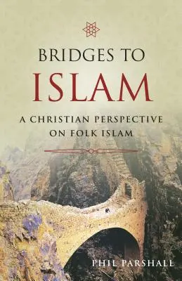 Brücken zum Islam: Eine christliche Perspektive auf den Volksislam - Bridges to Islam: A Christian Perspective on Folk Islam