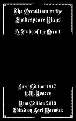 Der Okkultismus in den Shakespeare-Stücken: Eine Studie über das Okkulte - The Occultism in the Shakespeare Plays: A Study of the Occult