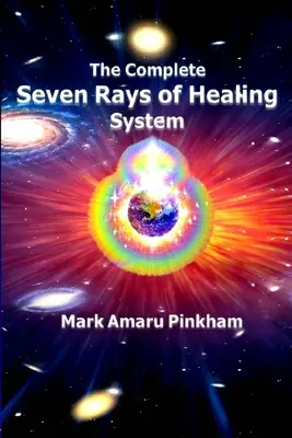 Das vollständige System der sieben Strahlen der Heilung - The Complete Seven Rays of Healing System