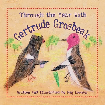 Mit Gertrude Grosbeak durch das Jahr - Through the Year With Gertrude Grosbeak