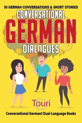 Konversationsdialoge Deutsch: 50 deutsche Konversationen und Kurzgeschichten - Conversational German Dialogues: 50 German Conversations and Short Stories