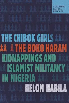 Die Chibok-Mädchen: Die Entführungen durch Boko Haram und die islamistische Militanz in Nigeria - The Chibok Girls: The Boko Haram Kidnappings and Islamist Militancy in Nigeria