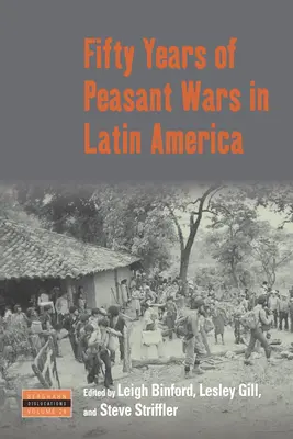 Fünfzig Jahre Bauernkriege in Lateinamerika - Fifty Years of Peasant Wars in Latin America
