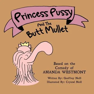 Prinzessin Pussy und der Vokuhila-Hintern: Eine Fabel über das Akzeptieren von sich selbst - Princess Pussy and the Butt Mullet: An Accepting Yourself Fable