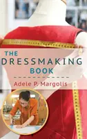 Das Buch der Schneiderei: Eine vereinfachte Anleitung für Anfängerinnen - The Dressmaking Book: A Simplified Guide for Beginners