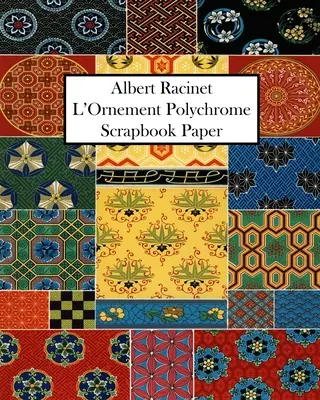 Albert Racinet L'Ornement Polychrome Scrapbook Papier: 20 Blätter: Einseitiges Dekorationspapier für Kunst- und Bastelprojekte. - Albert Racinet L'Ornement Polychrome Scrapbook Paper: 20 Sheets: One-Sided Decorative Paper For Art and Craft Projects.