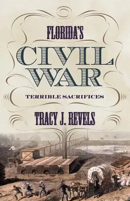 Floridas Bürgerkrieg: Schreckliche Opfer - Florida's Civil War: Terrible Sacrifices