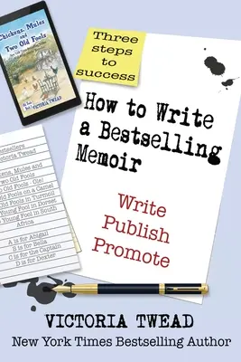 Wie man einen Memoiren-Bestseller schreibt: Drei Schritte - Schreiben, Veröffentlichen, Vermarkten - How to Write a Bestselling Memoir: Three Steps - Write, Publish, Promote