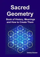 Sacred Geometry Book of History, Meanings and How to Create Them