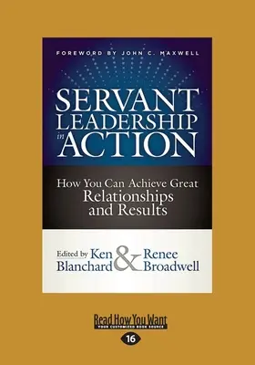 Dienende Führung in Aktion: Wie Sie großartige Beziehungen und Ergebnisse erzielen können (Großdruck 16pt) - Servant Leadership in Action: How You Can Achieve Great Relationships and Results (Large Print 16pt)