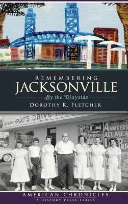 Erinnerungen an Jacksonville: Am Wegesrand - Remembering Jacksonville: By the Wayside