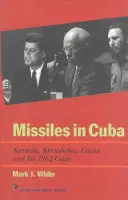 Raketen auf Kuba: Kennedy, Chruschtschow, Castro und die Krise von 1962 - Missiles in Cuba: Kennedy, Khrushchev, Castro and the 1962 Crisis