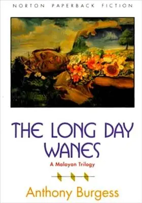 Der lange Tag geht zu Ende: Eine malaiische Trilogie - The Long Day Wanes: A Malayan Trilogy