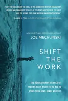 Verschiebe die Arbeit: Die revolutionäre Wissenschaft, wie man mit Kopf, Herz und Bauch vom Apathiker zum Alleskönner wird - Shift the Work: The Revolutionary Science of Moving from Apathetic to All in Using Your Head, Heart and Gut