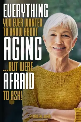 Alles, was Sie schon immer über das Altern wissen wollten ... aber sich nicht zu fragen trauten! - Everything You Ever Wanted to Know About AGING ...But Were Afraid to Ask!