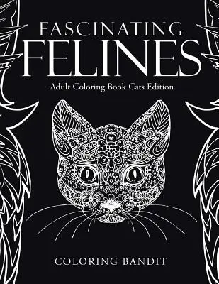 Faszinierende Katzen: Malbuch für Erwachsene Katzen Edition - Fascinating Felines: Adult Coloring Book Cats Edition