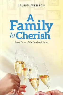 Eine Familie, die zu schätzen ist: Buch 3 der Caldwell-Reihe - A Family to Cherish: Book 3 of the Caldwell Series