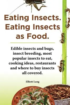 Insekten essen. Essen von Insekten als Nahrungsmittel. Essbare Insekten und Käfer, Insektenzucht, die beliebtesten Insekten zum Essen, Kochideen, Restaurants und wo man sie essen kann - Eating Insects. Eating Insects as Food. Edible Insects and Bugs, Insect Breeding, Most Popular Insects to Eat, Cooking Ideas, Restaurants and Where to